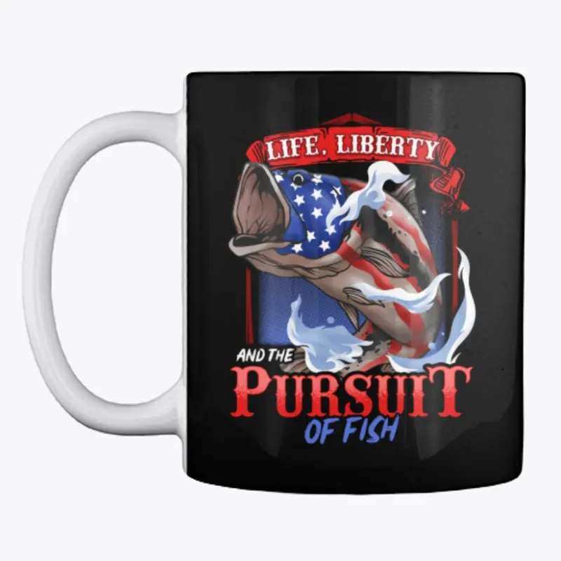 Life Liberty And The Pursuit Of Fish 