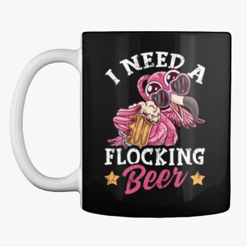 Pink Flamingo I Need A Flocking Beer